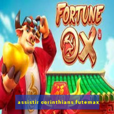 assistir corinthians futemax